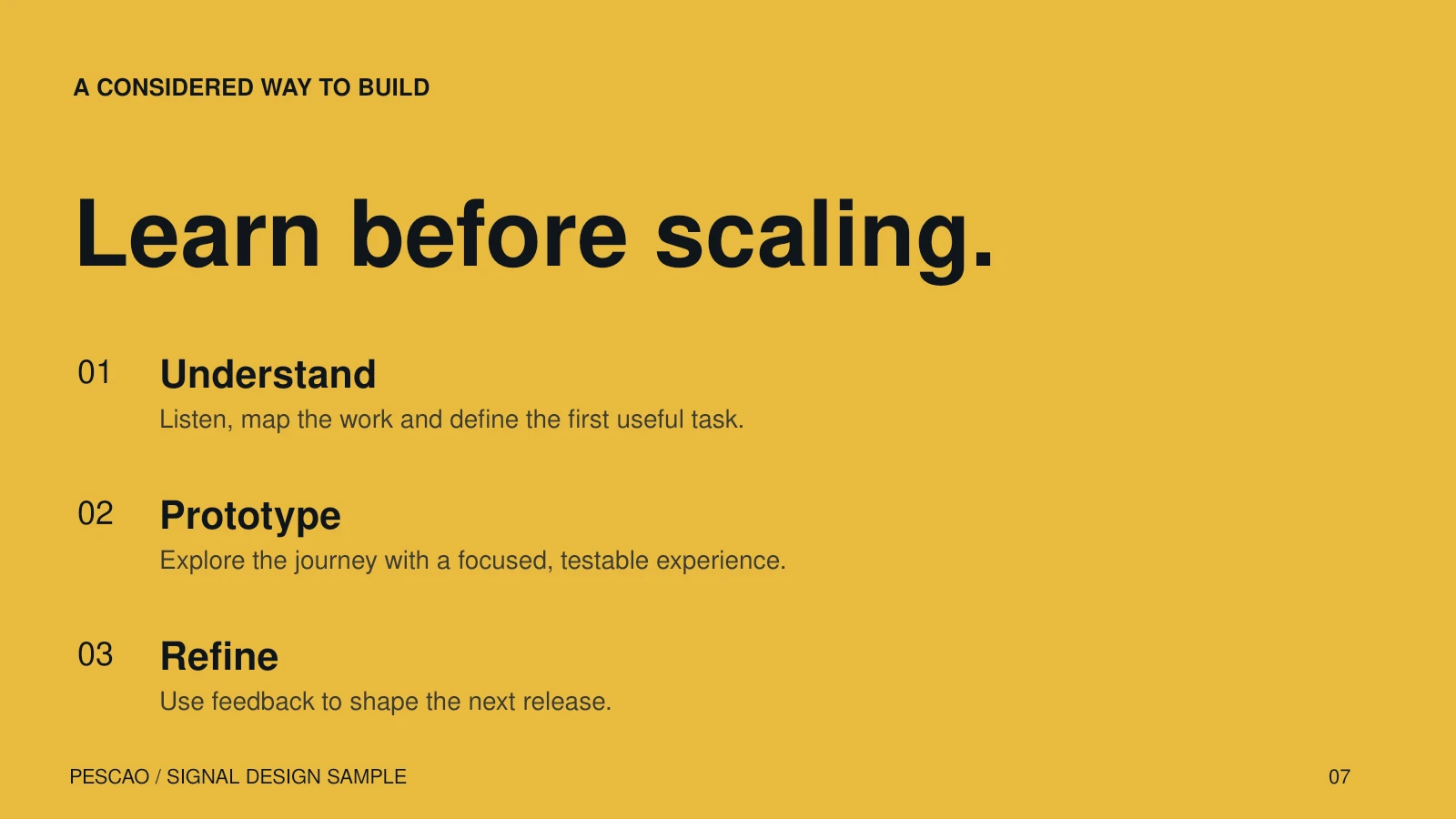 Signal / Learn before scaling.