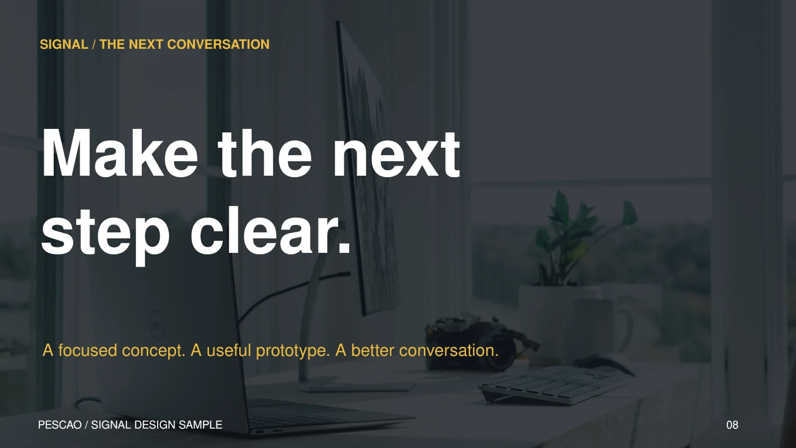 Signal / Make the next step clear.